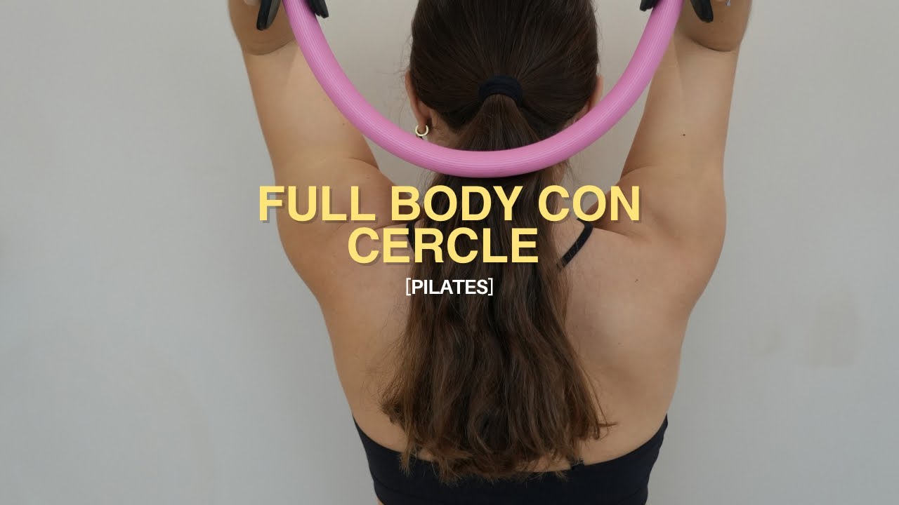 15 MINS FULL BODY CON CERCLE (pilates)