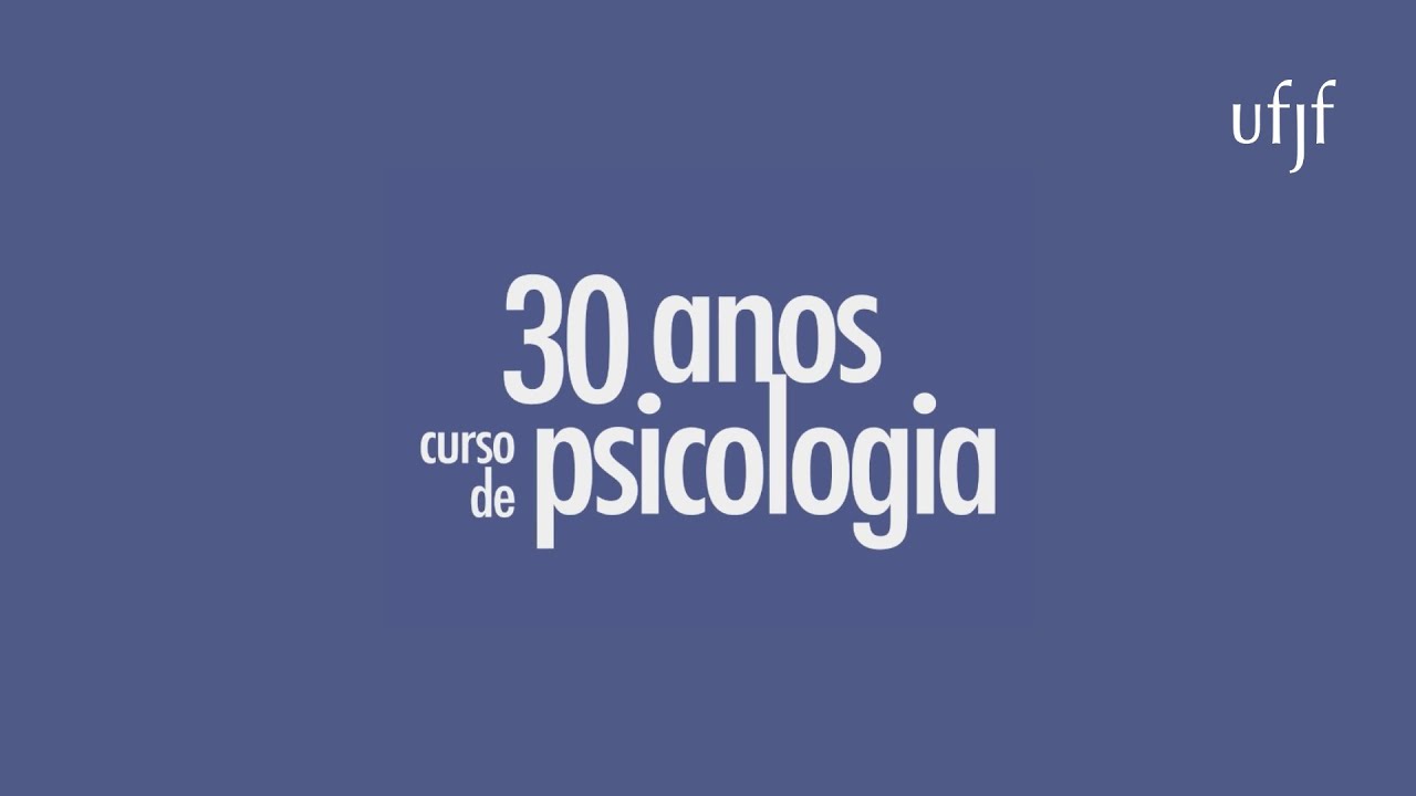 30 anos curso de Psicologia | UFJF