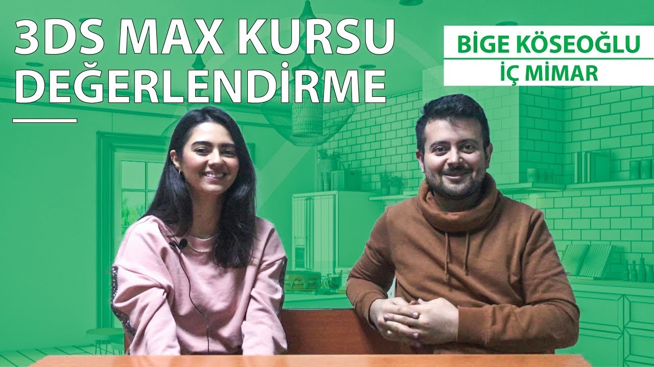 3d Max Kursu Hakkında Yorum | Bige K&ouml;seoğlu | İ&ccedil; Mimar  | 3Ds Max | Memduh Tanrı&ouml;ver