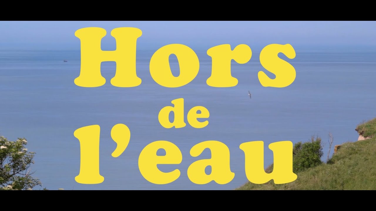 Hors de l'eau (Out of water)