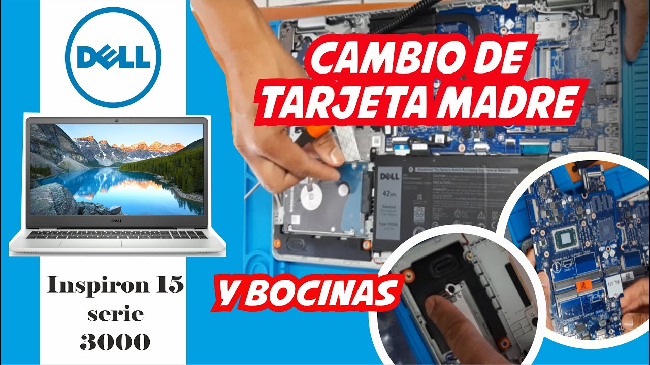 REEMPLAZO DE TARJETA MADRE Y BOCINAS, DELL INSPIRON 15 SERIE 3000