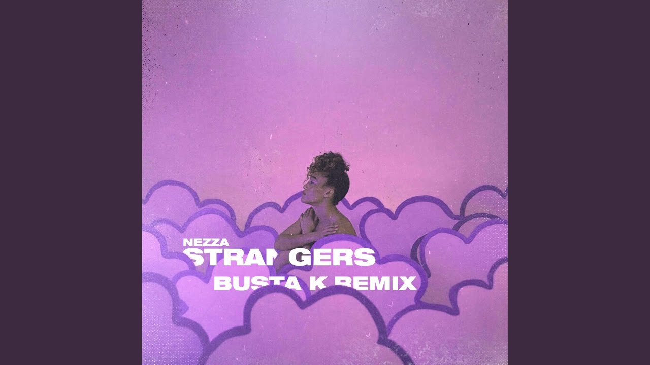 Strangers. (Busta K Remix)