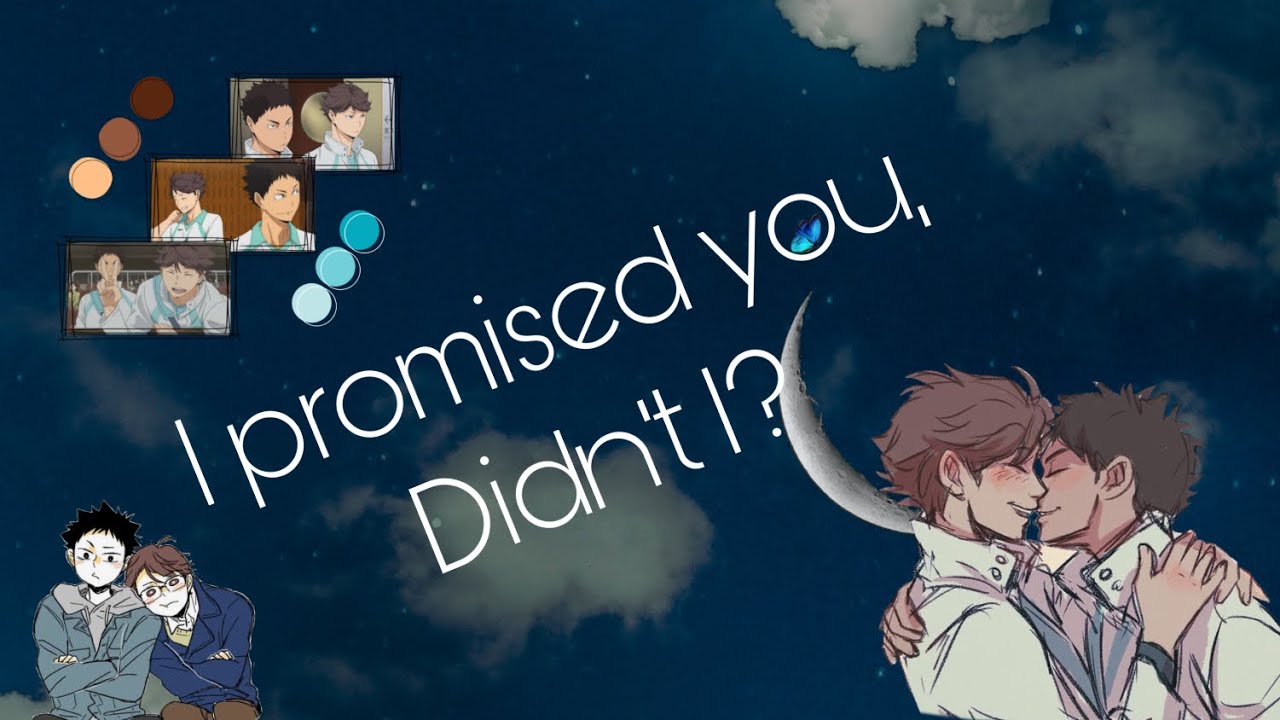 I promised you, didn’t I? || iwaoi timeskip
