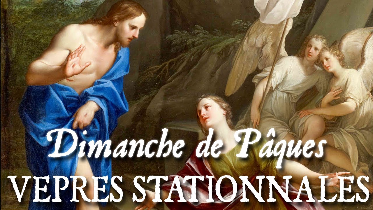 Vêpres stationnales du jour de Pâques au propre de Paris - JESUM QUEM QUÆRITIS