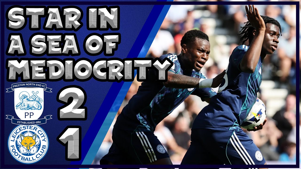 Not Good Enough From Most Of The Squad | Preston North End 2 - Leicester 1