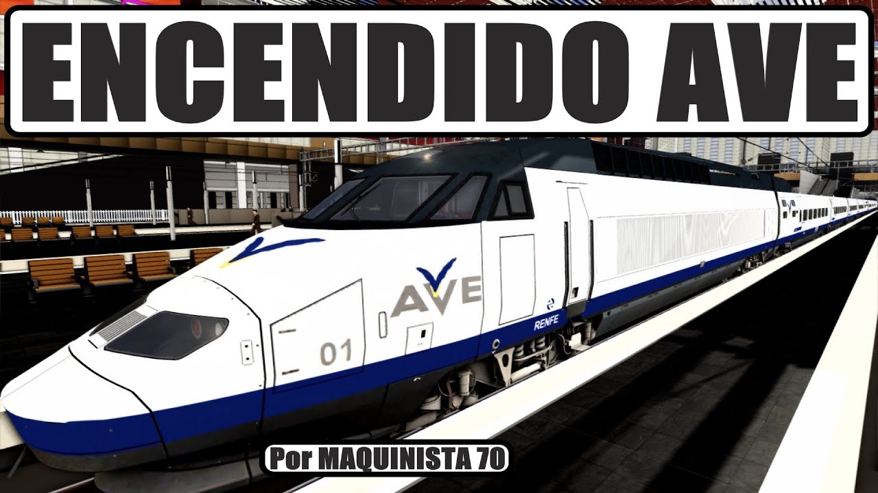 TRAIN SIMULATOR ENCENDIDO AVE @maquinista70