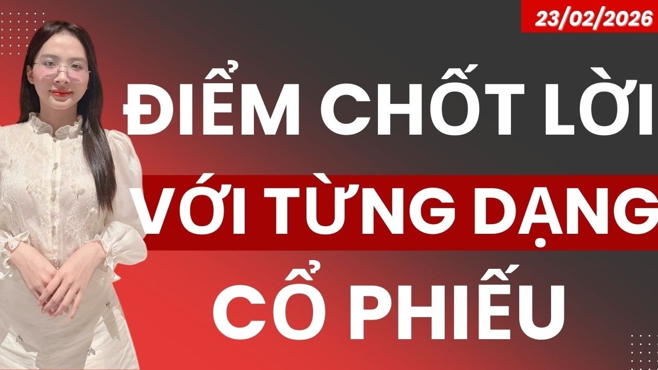 ĐIỂM CHỐT LỜI VỚI TỪNG DẠNG CỔ PHIẾU