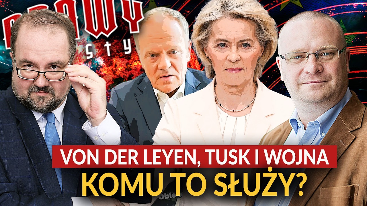 ŁUKASZ WARZECHA: VON DER LEYEN, TUSK I WOJNA. KOMU TO SŁUŻY?