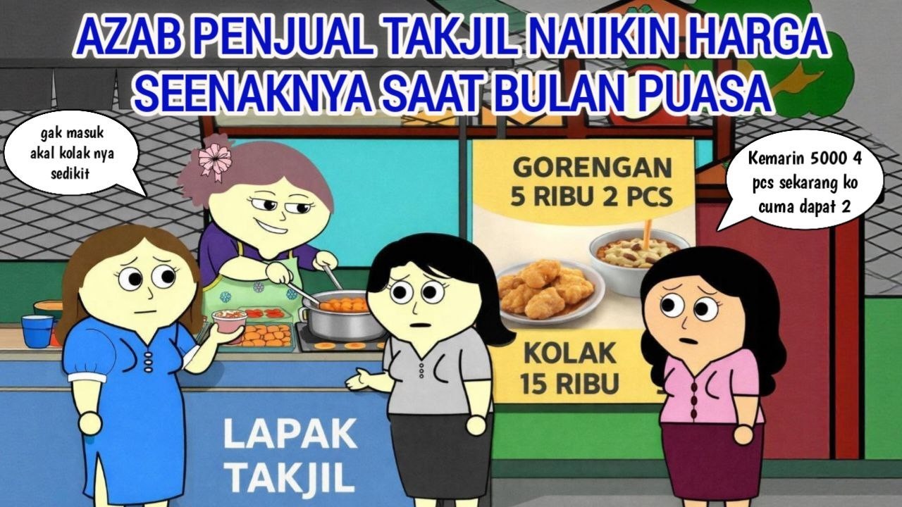 AZAB PENJUAL TAKJIL NAIKKAN HARGA SEENAKNYA SAAT BULAN PUASA | ANIMASI AZAB