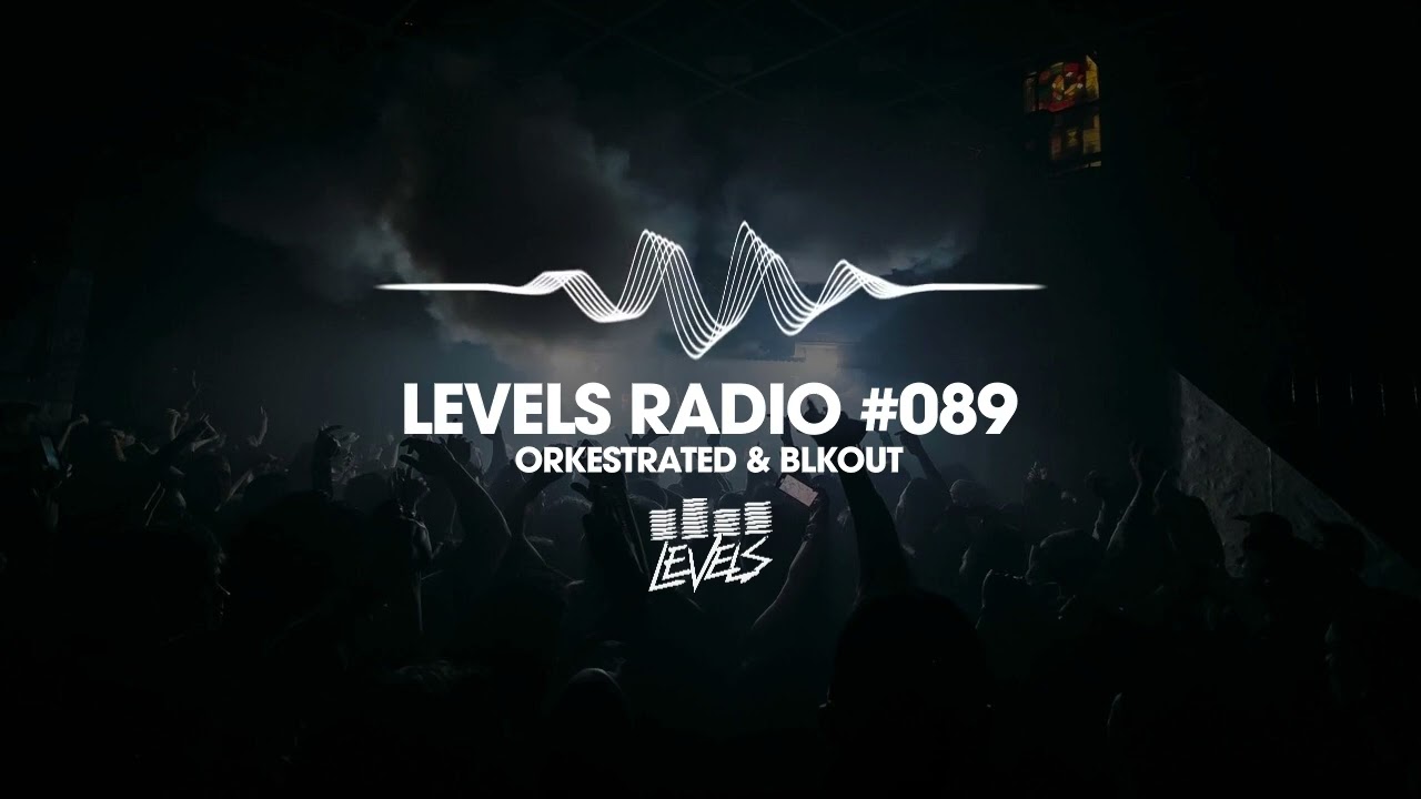 LEVELS RADIO #089 - ORKESTRATED & BLKOUT
