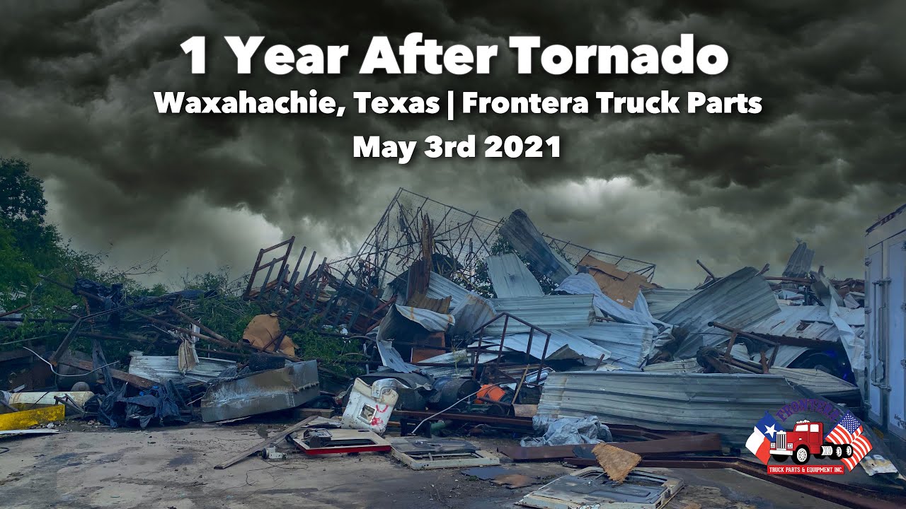 1 Year After Tornado in Waxahachie Texas May 3rd 2021 |  Frontera Truck Parts