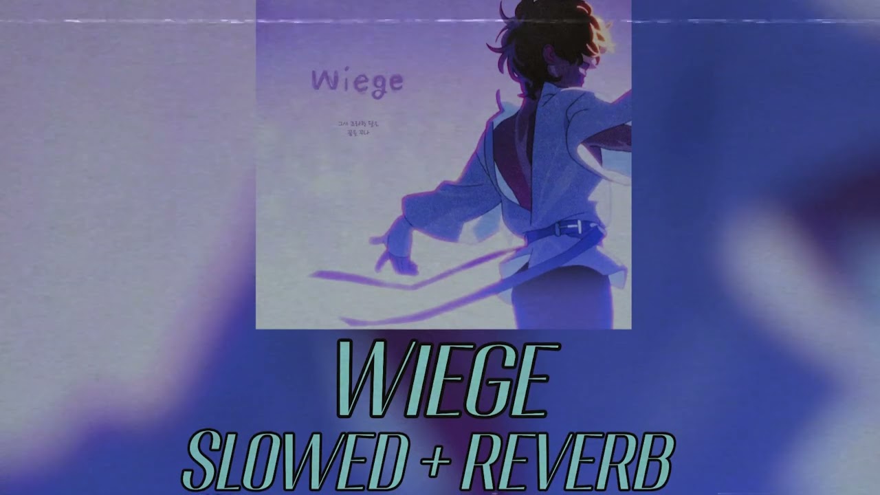 𝙒𝙞𝙚𝙜𝙚 - 𝙎𝙡𝙤𝙬𝙚𝙙 𝙖𝙣𝙙 𝙧𝙚𝙫𝙚𝙧𝙗 | 