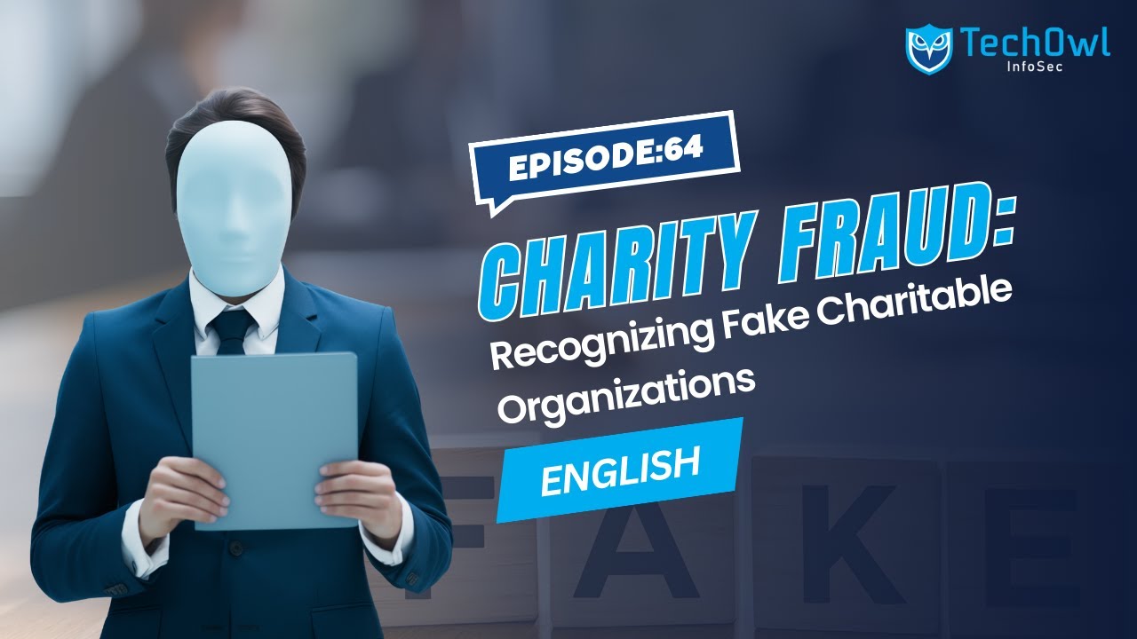 Charity Fraud: Recognizing Fake Charitable Organizations | EP64 ENG | Techowl Infosec