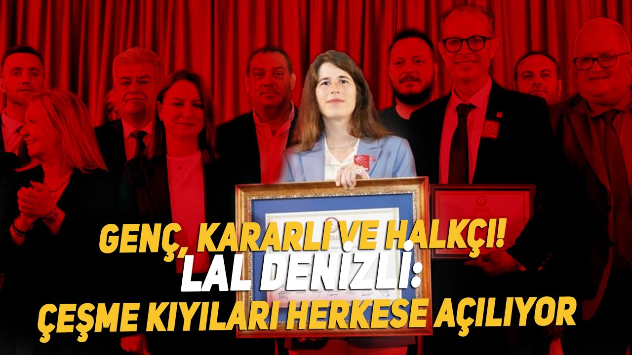 Genç, kararlı ve halkçı! Lal Denizli: çeşme kıyıları herkese açılıyor