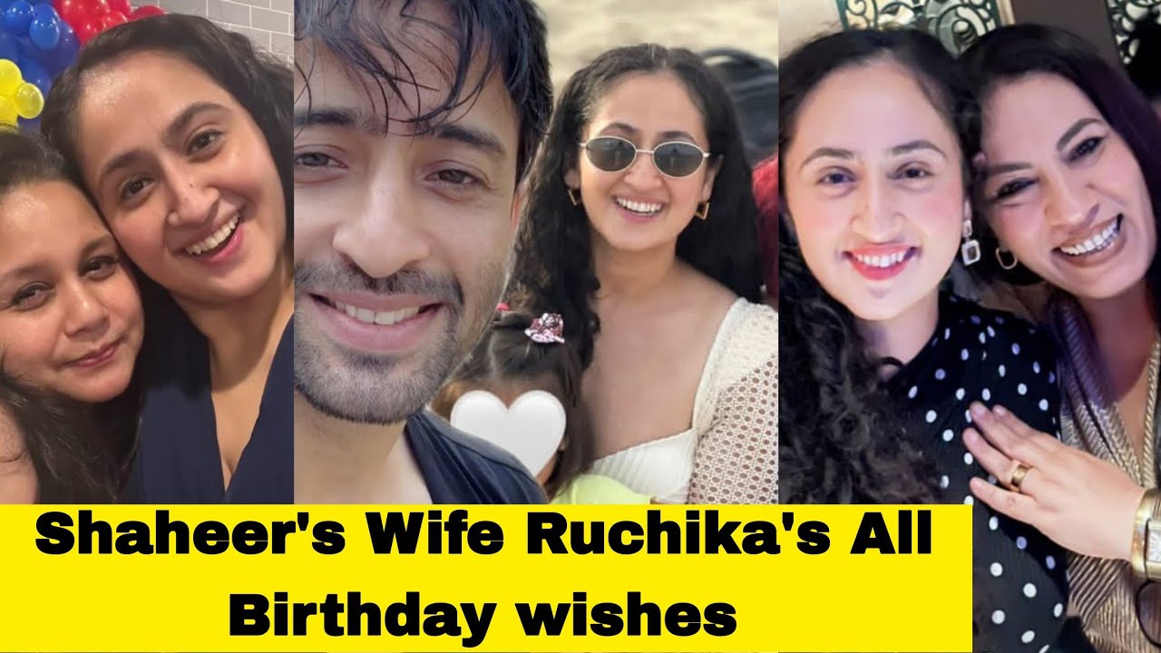 Shaheer's Wife Ruchika's All Birthday wishes..