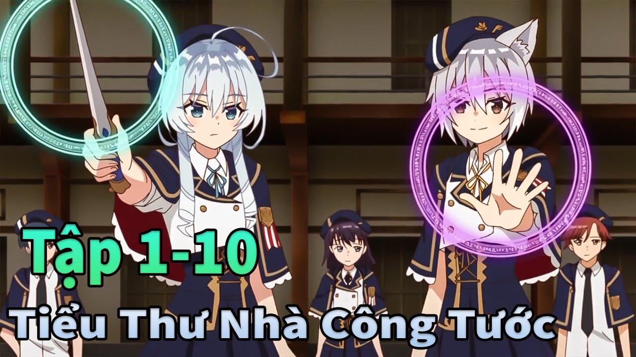 Mèo Gầy TV | Thanh Niên Vô Năng Trở Thành Gia Sư Nhà Công Tước Tập 1-10 | Anime Tháng 9