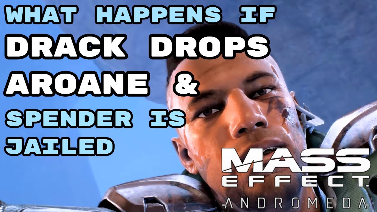 Mass Effect: Andromeda | “What Happens if” Drack Drops Aroane/Spender is Jailed