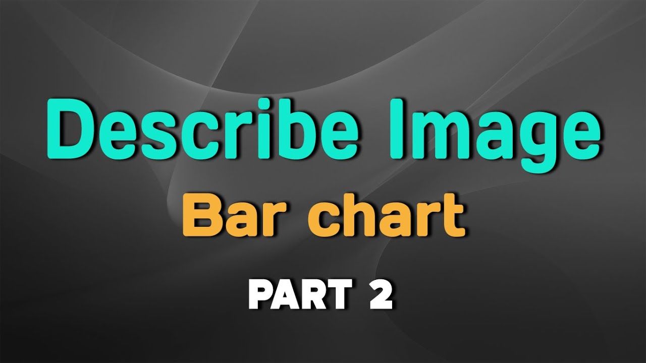 PTE Speaking : Describe Image - Bar chart (Part 2)