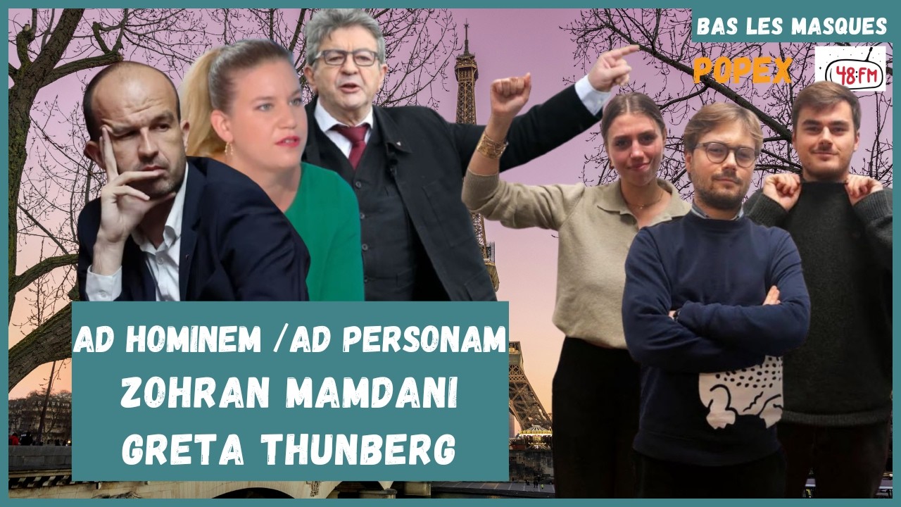 Ad hominem / ad personam, Zohran Mamdani et Greta Thunberg - Bas Les Masques (PopEx)