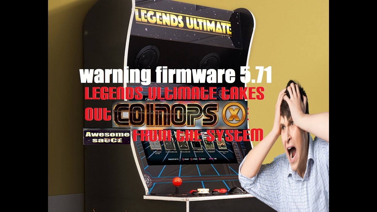 Legends Ultimate Firmware 5.71 Eliminates Coinops x and other third party software..