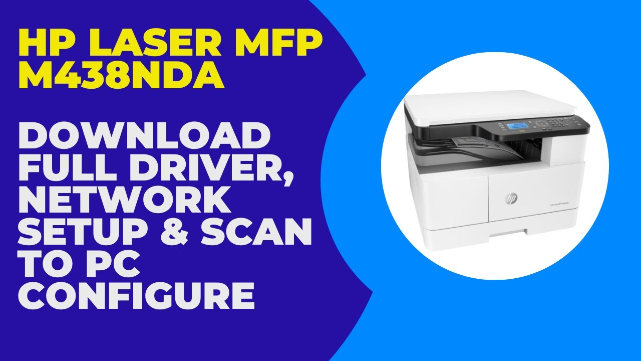 HP Laser MFP M438nda||Download full Driver, Network Installation and scan to PC configure