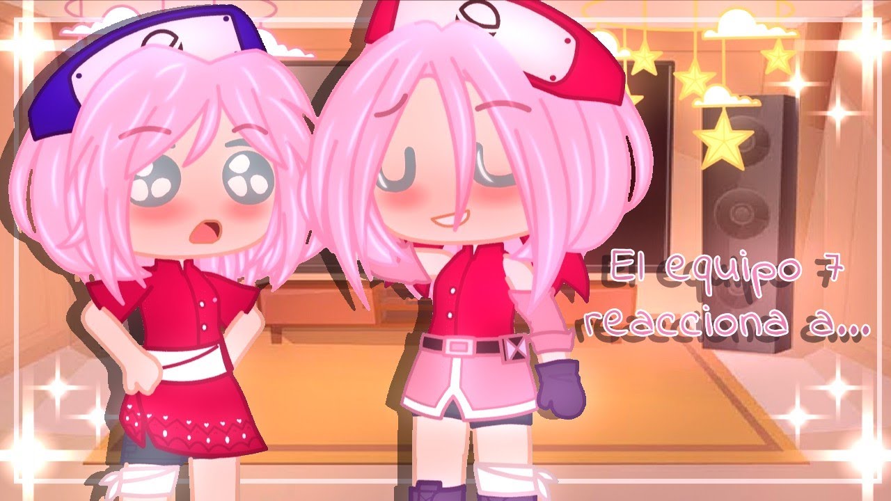🌺°el equipo 7 reacciona a...°🌺 °sakuhina° -MI AU- °3/9° (gacha club)