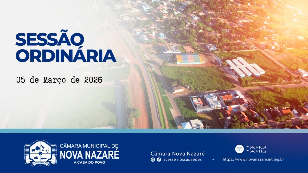 Sessão Ordinária - 05/03/2026 - Câmara Municipal de Vereadores de Nova Nazaré - MT