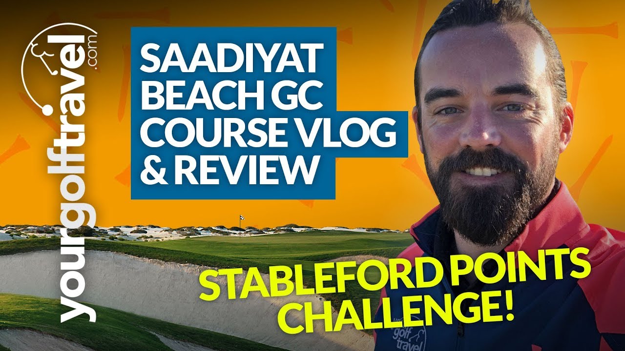 SAADIYAT BEACH COURSE VLOG: Stableford Points Challenge & Course Review [PART 1]