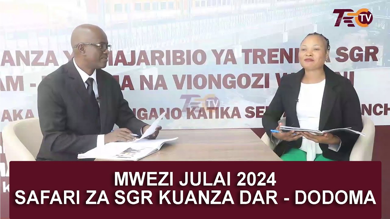 #MPYA KIPINDI CHA CHAMBUZI ZA RELI |  SAFARI ZA SGR KUANZA DAR - DODOMA MWEZI JULAI 2024