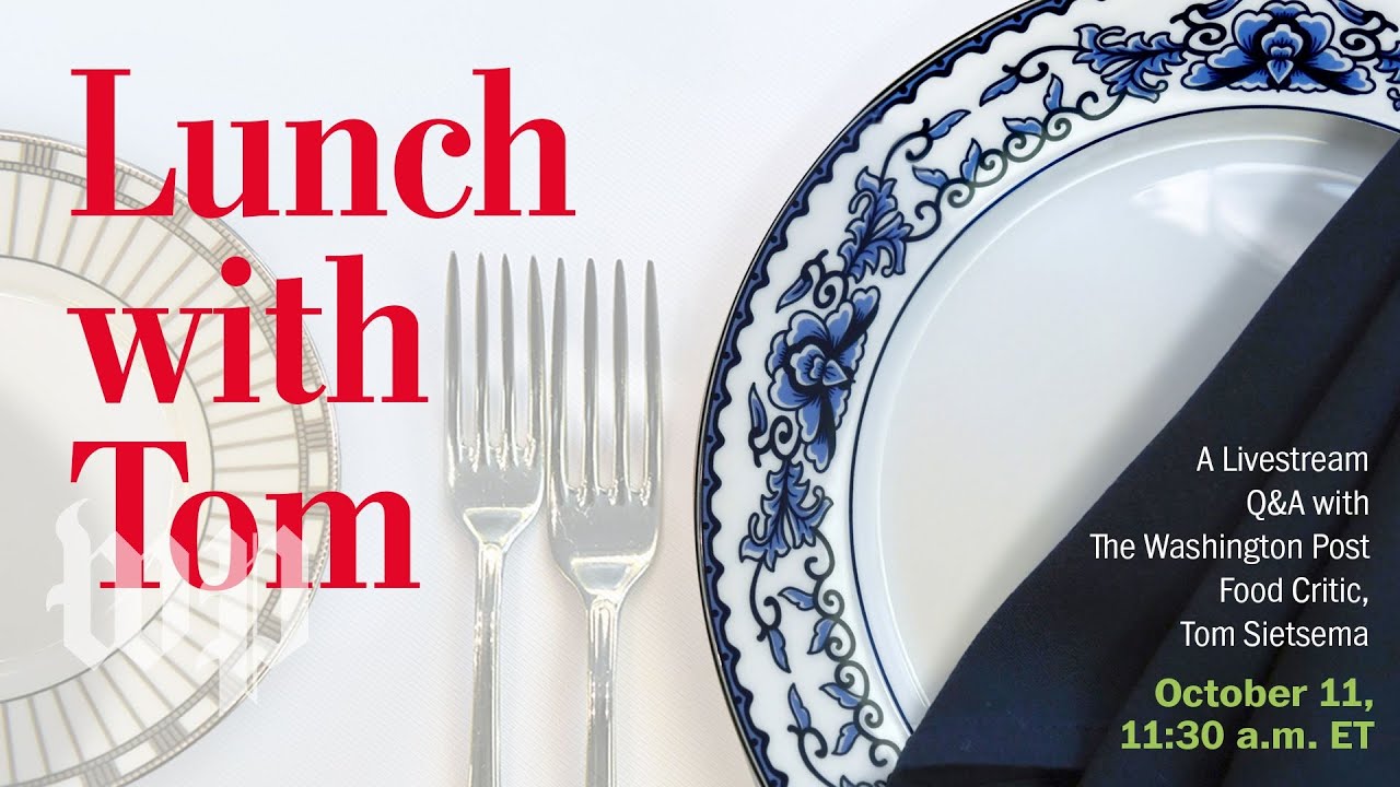Watch live: Lunch with Tom Sietsema, Washington Post food critic