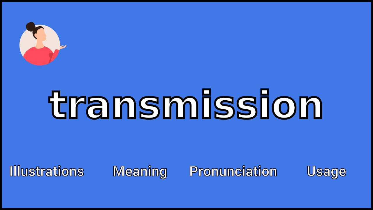 TRANSMISSION - Meaning and Pronunciation