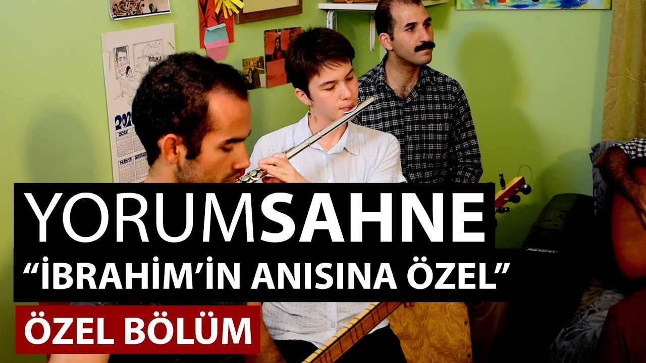 Yorum Sahne | İbrahim'in Anısına Özel 