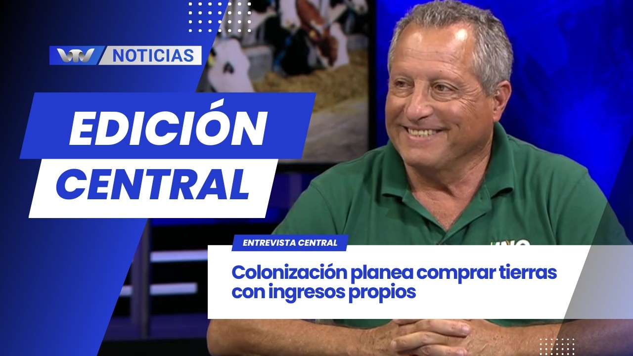 Edición Central 17/03 | ⁠⁠Colonización planea comprar tierras con ingresos propios