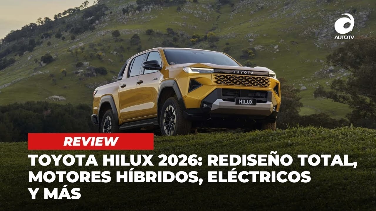 Toyota Hilux 2026 I Redise&ntilde;o total, versiones h&iacute;bridas, el&eacute;ctricas y m&aacute;s