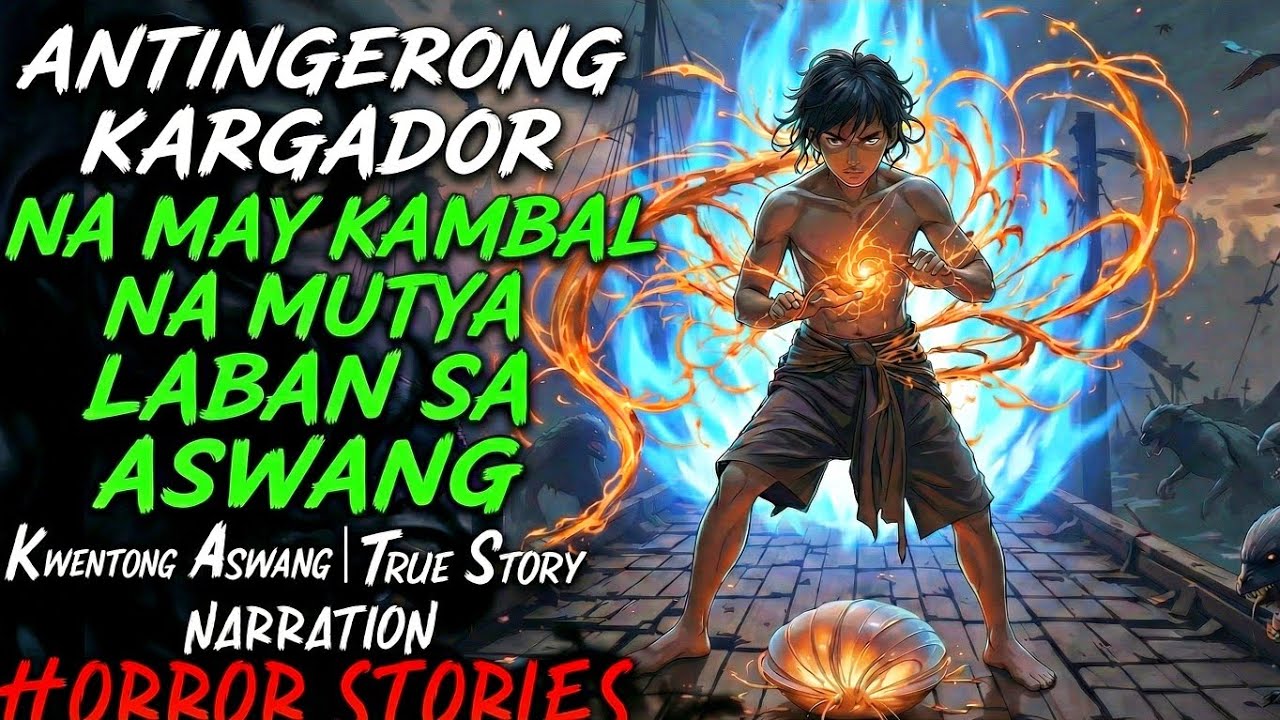 ANTINGERONG KARGADOR NA MAY KAMBAL NA MUTYA LABAN SA ASWANG ( ASWANG TRUE STORY)