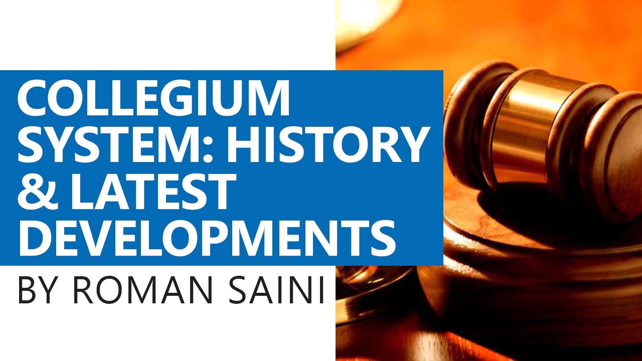 Collegium System: History and Latest Developments by Roman Saini (UPSC CSE/IAS, State PSCs)