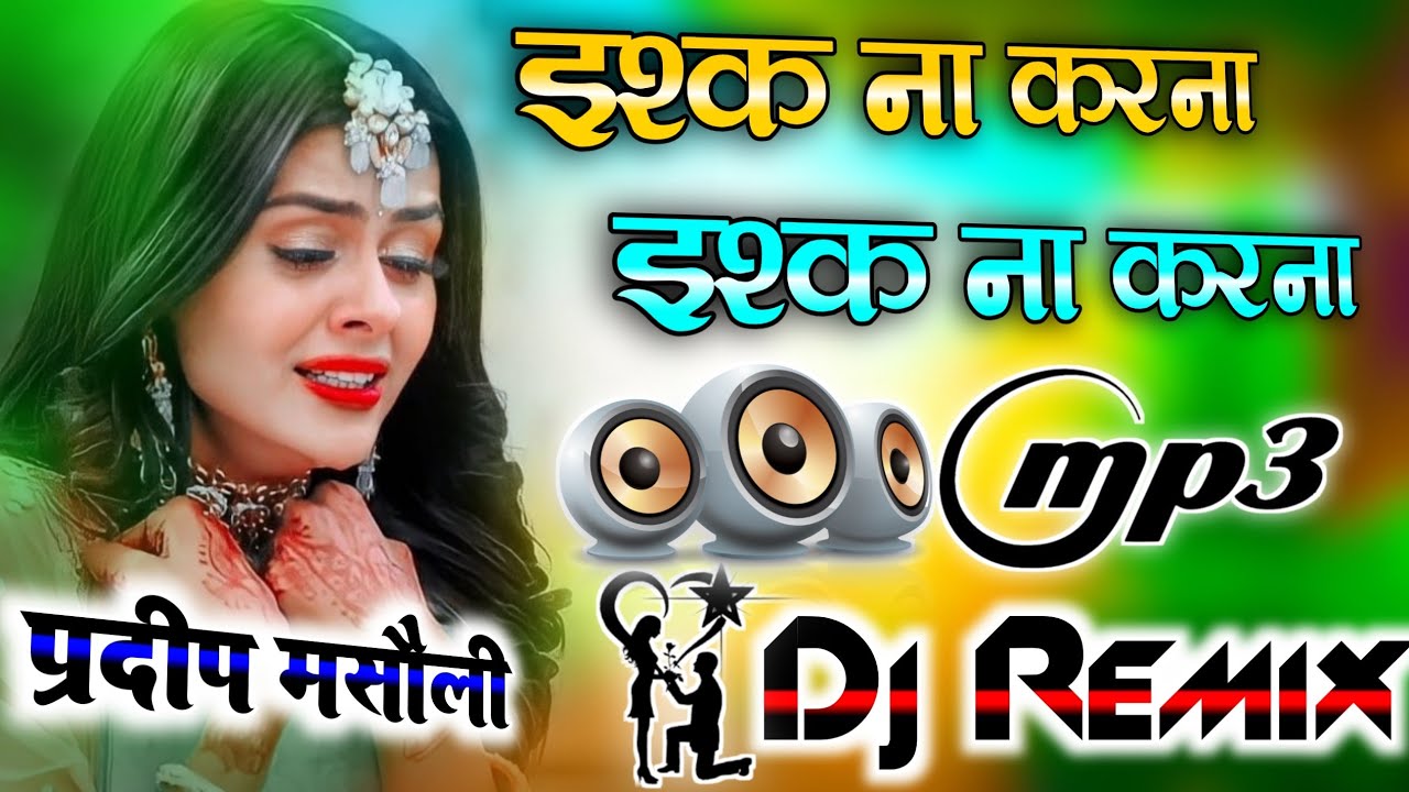 Ishq Na Karna Ishq Na Karna Dj Remix Song💔Teri Bewafai Ko Bhula N Sakenge Dj Song Dj Pradeep Masauli