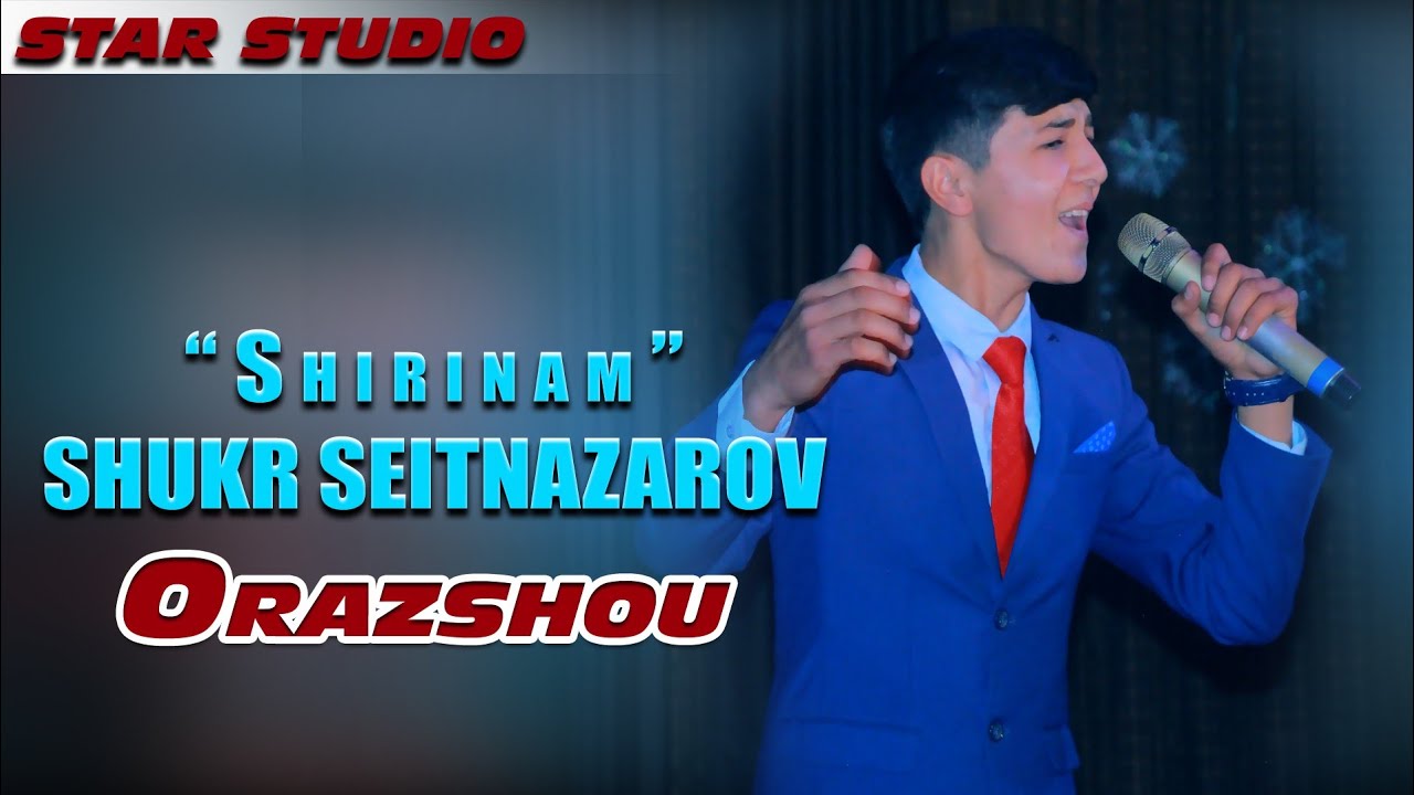 Shukr Seitnazarov - Shirinam | Шукр Сеитназаров - Ширинам [Orazshou]