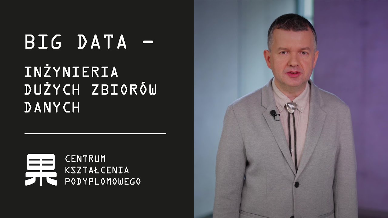 Big Data – inżynieria dużych zbiorów danych | Centrum Kształcenia Podyplomowego PJATK