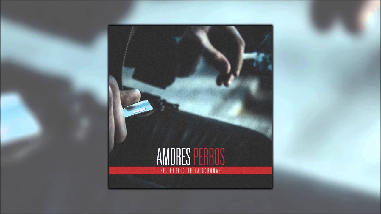 Amores Perros - El precio de la corona (2014) [TRABAJO COMPLETO]