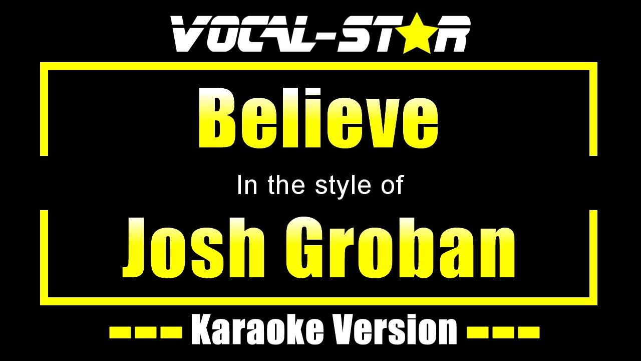 Believe Karaoke | Josh Groban Karaoke Version