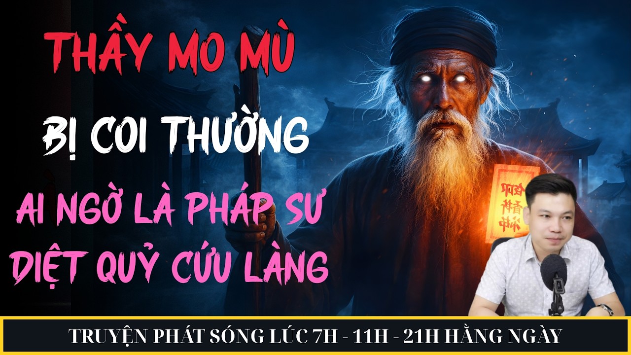 TRUYỆN MA MỚI 2026 : THẦY MO MÙ BỊ COI THƯỜNG AI NGỜ LÀ PHÁP SƯ DIỆT QUỶ CỨU LÀNG | MC ĐÌNH SOẠN
