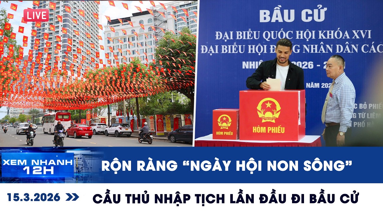XEM NHANH 12H 15/3: Rộn ràng “ngày hội non sông”, cầu thủ nhập tịch lần đầu đi bầu cử