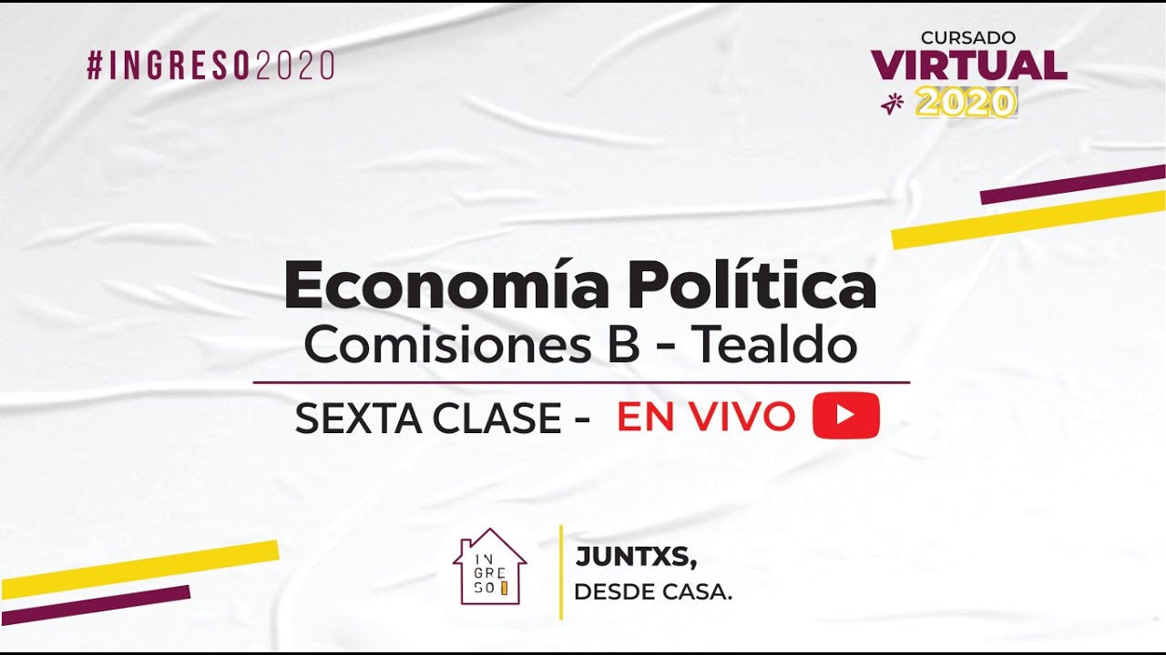 Econom&iacute;a Pol&iacute;tica | Julio Tealdo - Sexta Clase