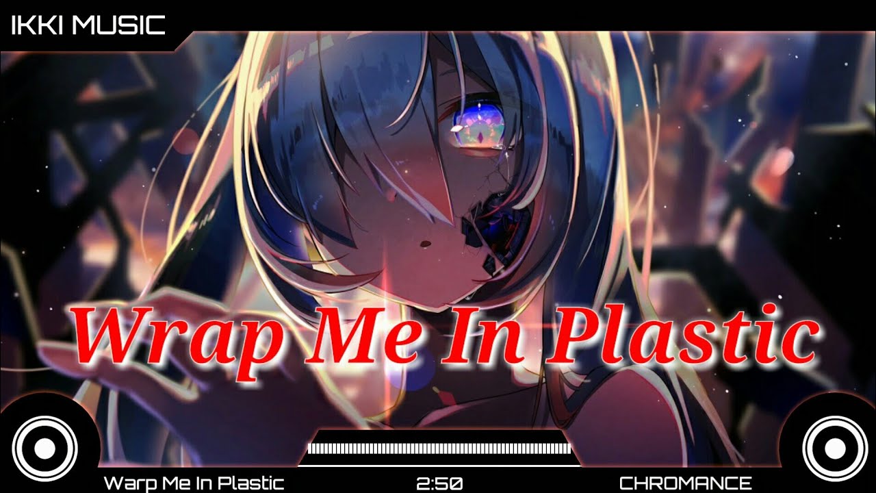 Nightcore - Warp Me In Plastic (Lyrics)