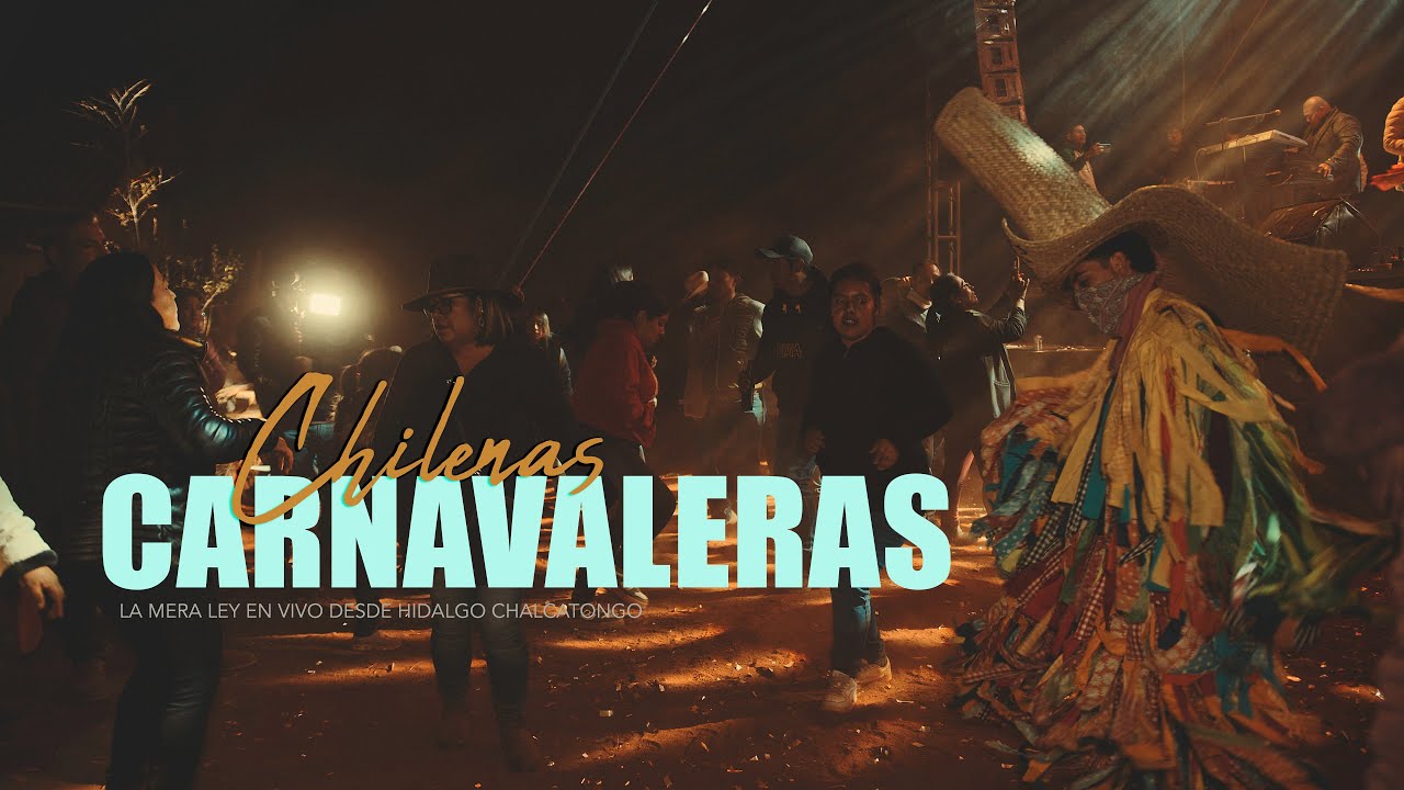 Chilenas Carnavaleras - La mera Ley en vivo desde Hidalgo chalcatongo