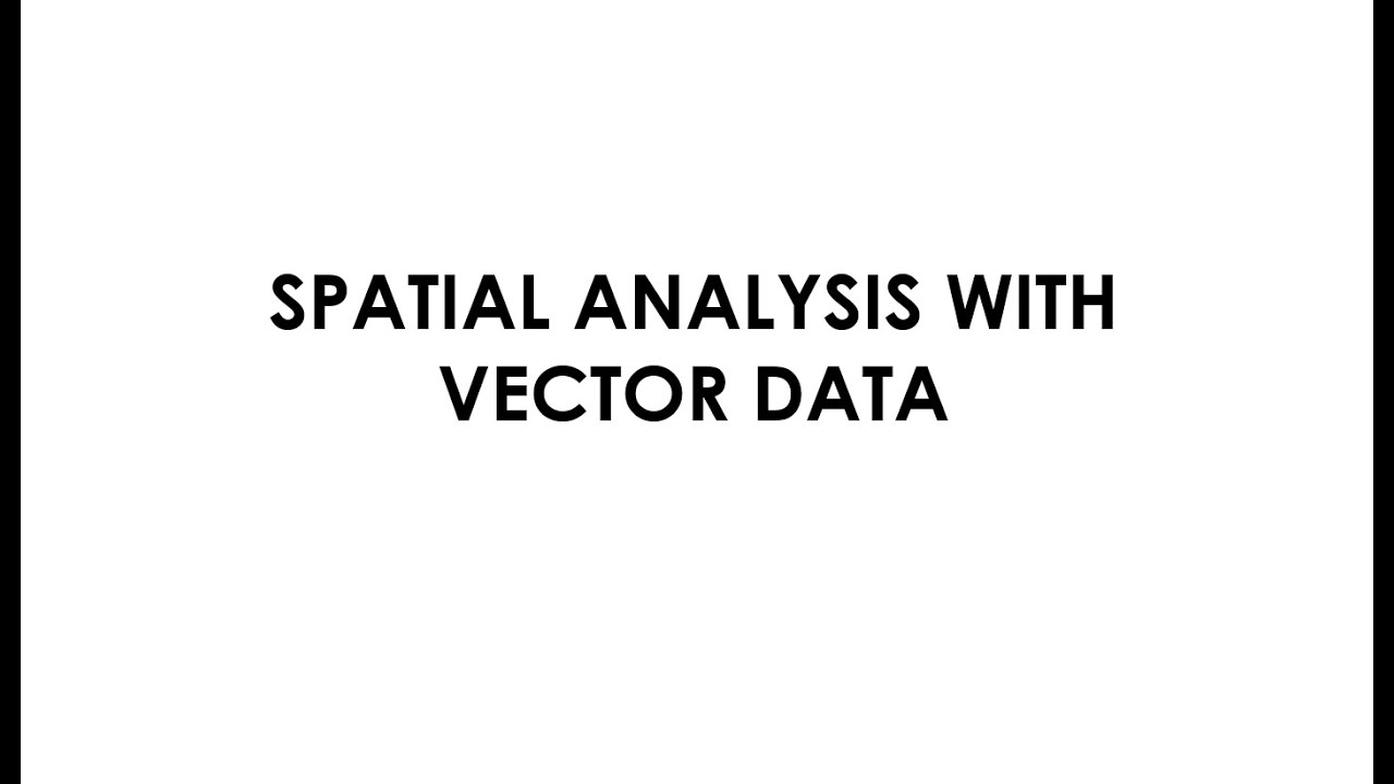 Spatial Analysis with Vector Data