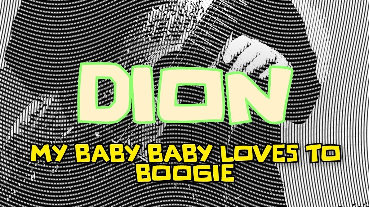 DION ☆☆☆ My Baby Loves to Boogie