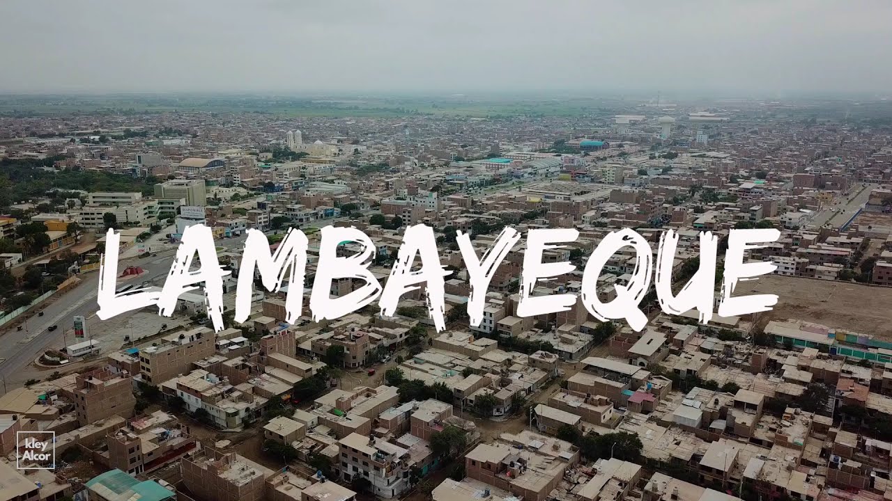 LAMBAYEQUE  DESDE EL  AIRE-   DRONE 5K