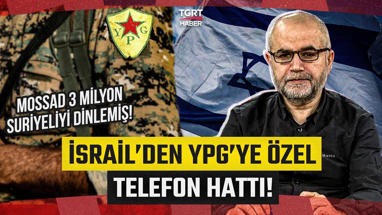 Yılmaz Bilgen Anlattı! İsrail'den YPG'ye Özel Telefon Hattı: Mossad 3 Milyon Suriyeliyi Dinlemiş!